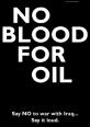 No blood for oil.
